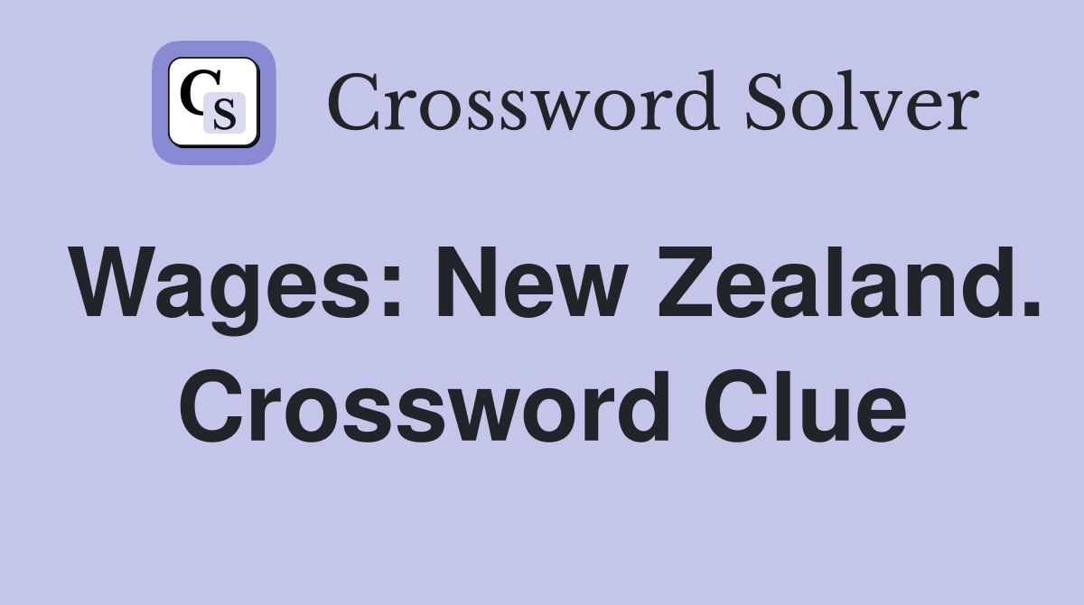 Wages: New Zealand. Crossword Clue