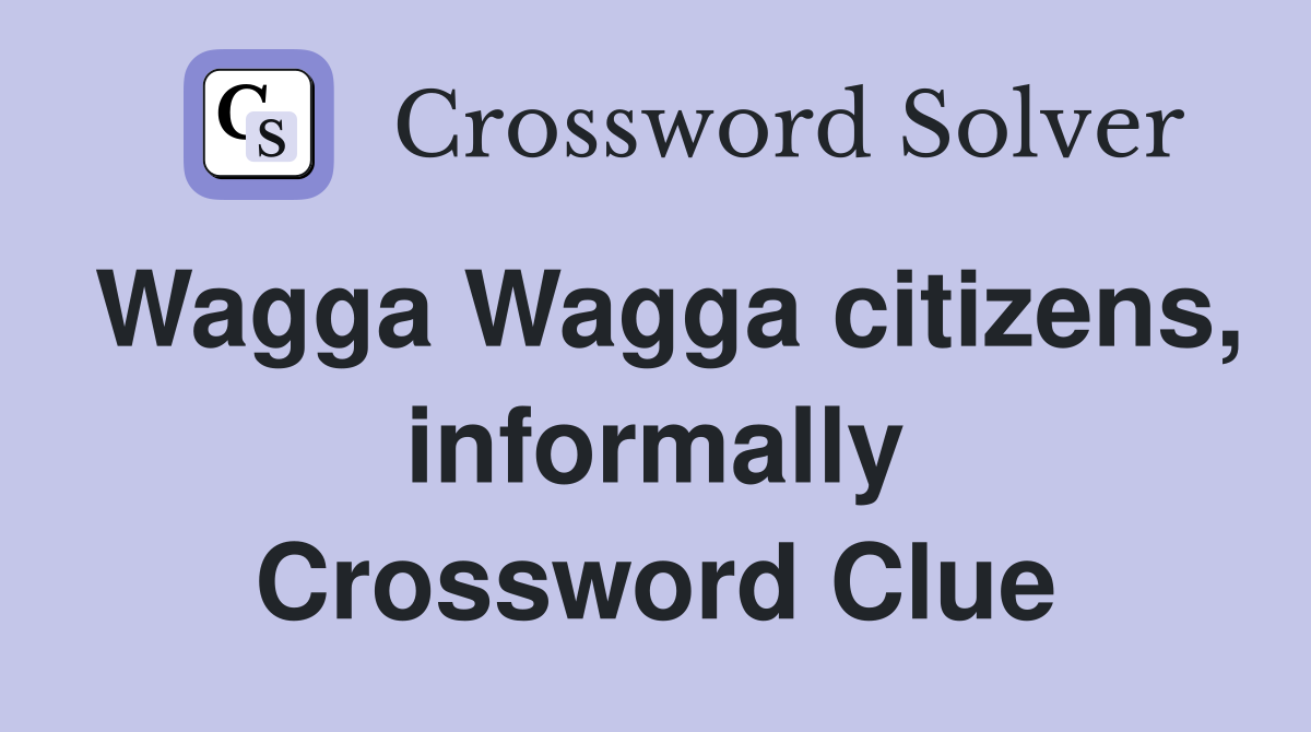 Wagga Wagga citizens, informally Crossword Clue