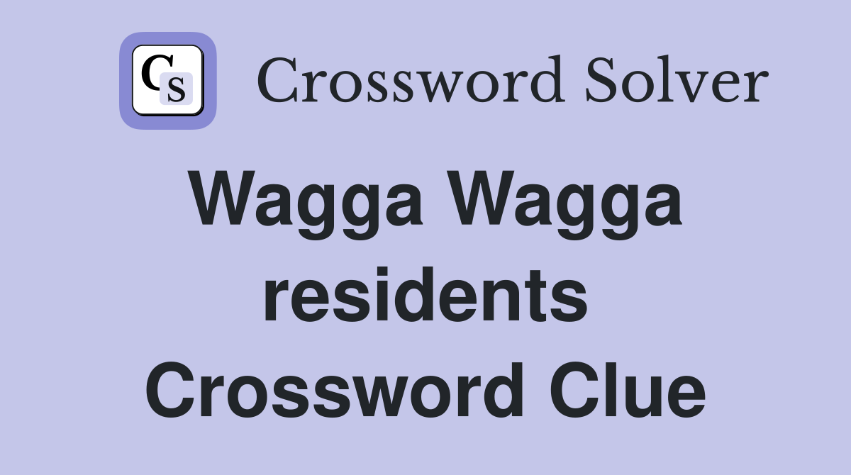 Wagga Wagga residents Crossword Clue