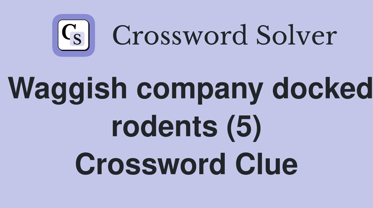 Waggish company docked rodents (5) Crossword Clue