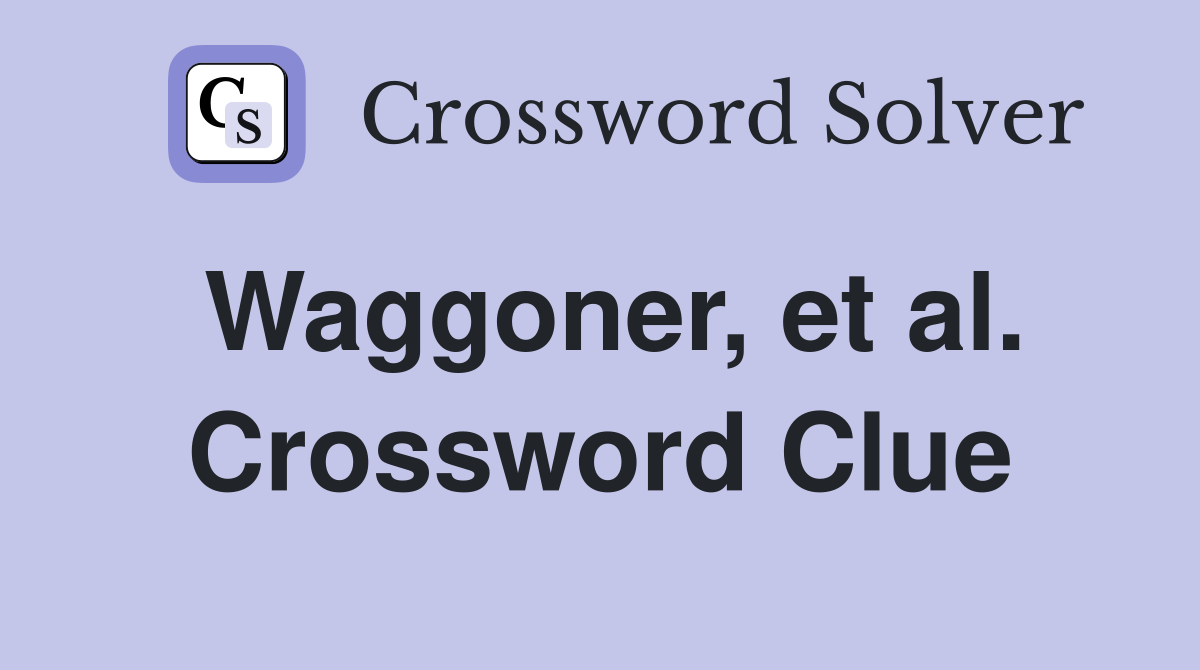 Waggoner, et al. Crossword Clue
