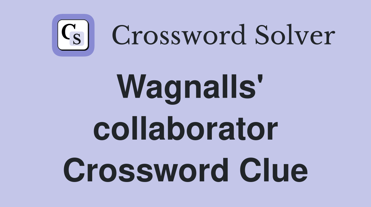 Wagnalls' collaborator Crossword Clue