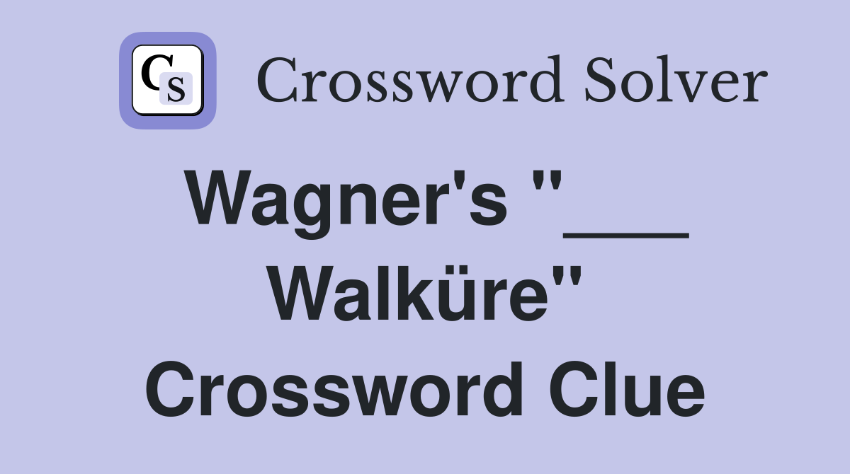 Wagner's "___ Walküre" Crossword Clue