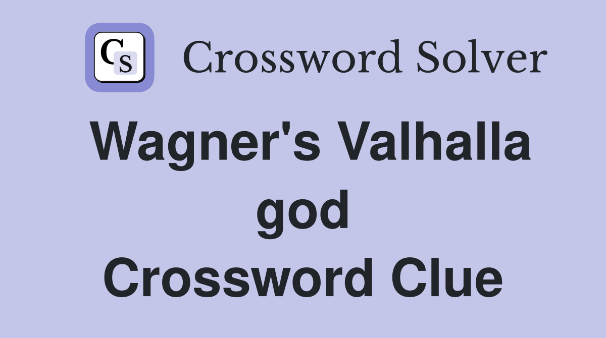 Wagner's Valhalla god Crossword Clue