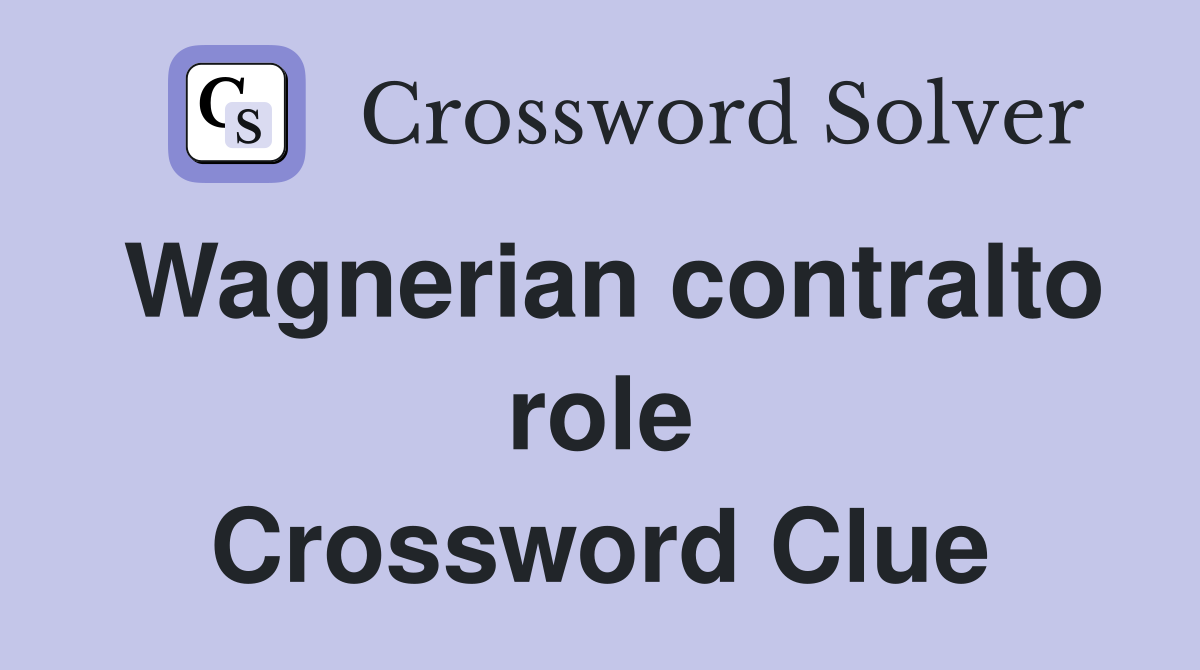 Wagnerian contralto role Crossword Clue