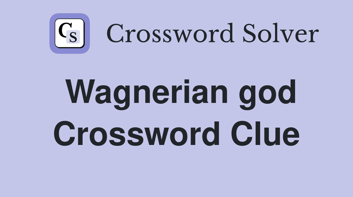 Wagnerian god Crossword Clue