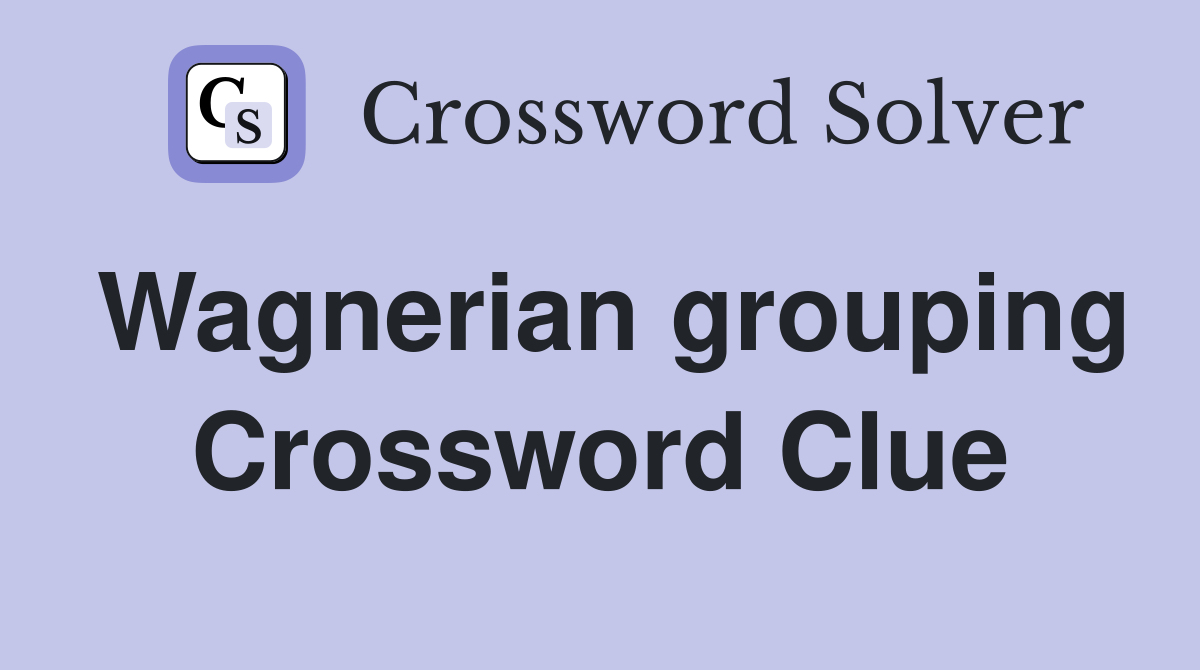 Wagnerian grouping Crossword Clue