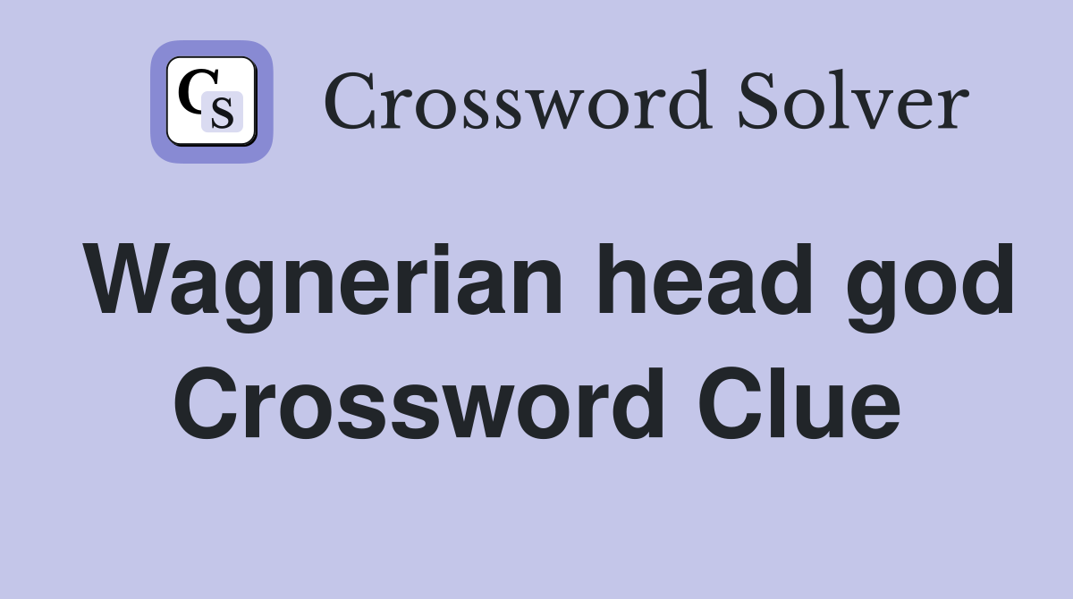 Wagnerian head god Crossword Clue