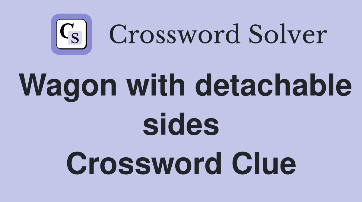 Wagon with detachable sides Crossword Clue
