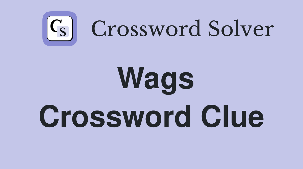 Wags Crossword Clue