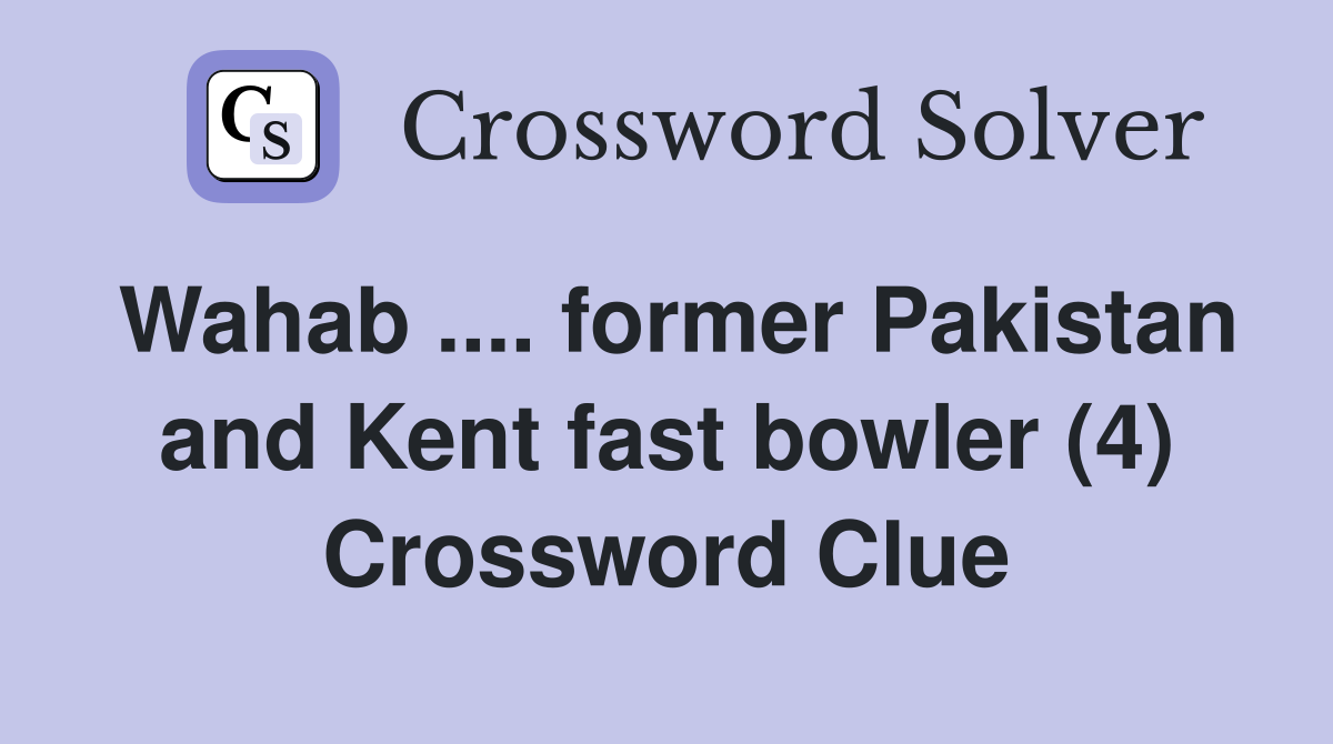 Wahab .... former Pakistan and Kent fast bowler (4) Crossword Clue