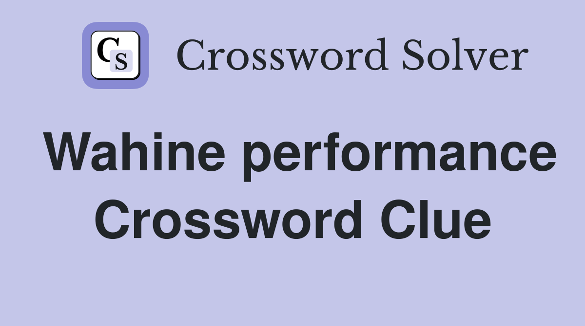 Wahine performance Crossword Clue
