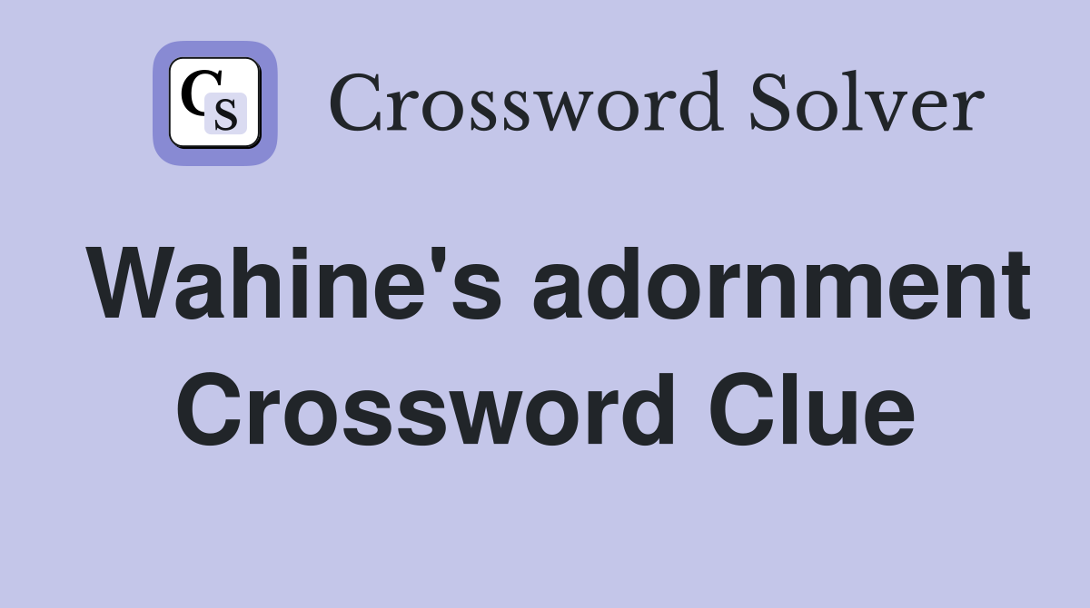 Wahine's adornment Crossword Clue
