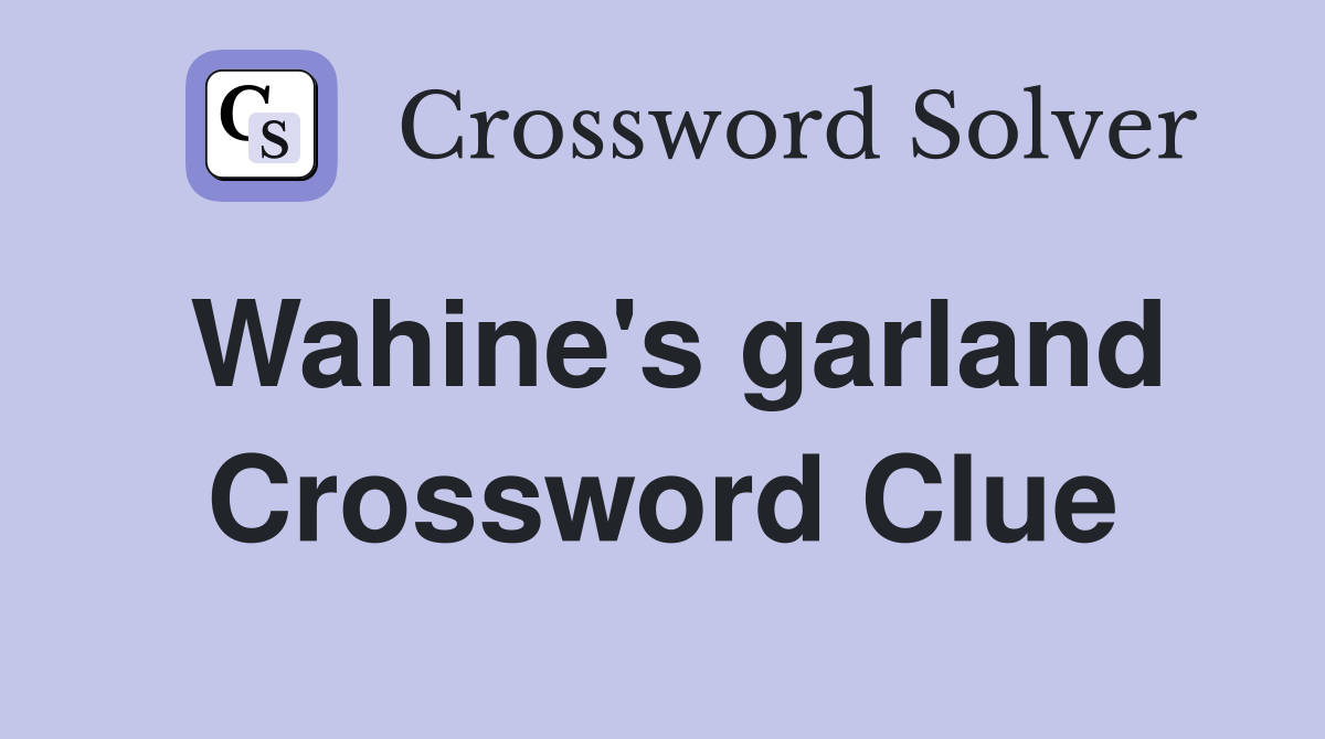 Wahine's garland Crossword Clue