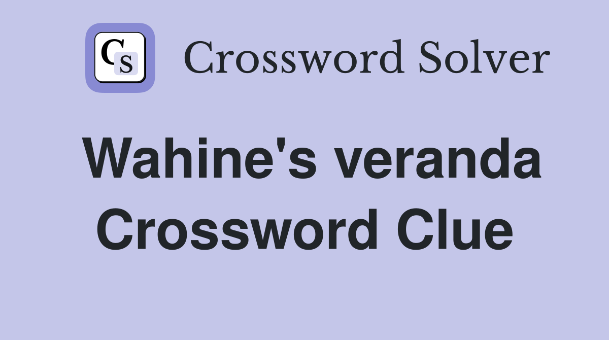 Wahine's veranda Crossword Clue
