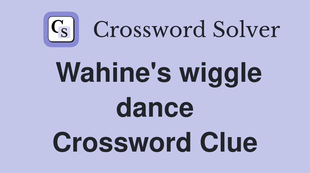 Wahine's wiggle dance Crossword Clue