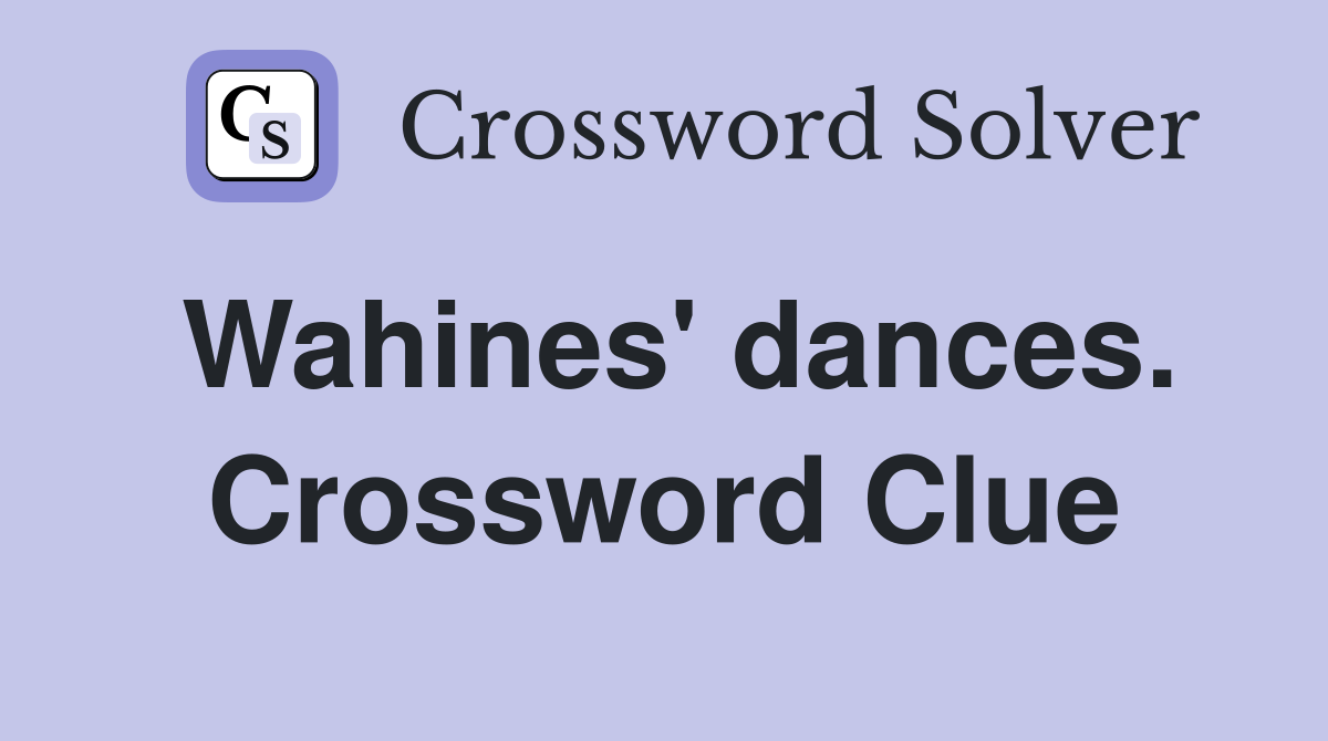 Wahines' dances. Crossword Clue