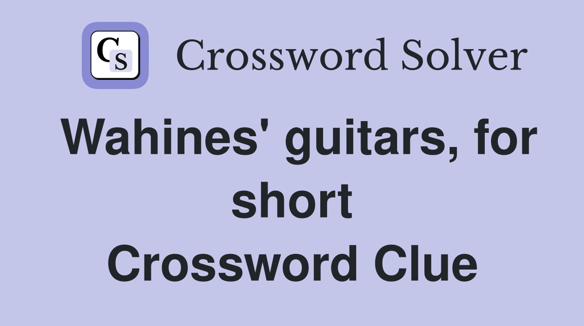 Wahines' guitars, for short Crossword Clue