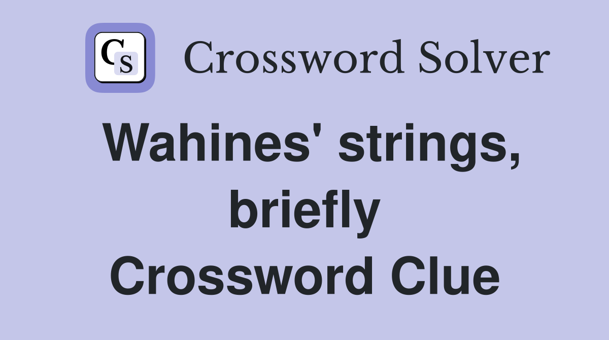 Wahines' strings, briefly Crossword Clue