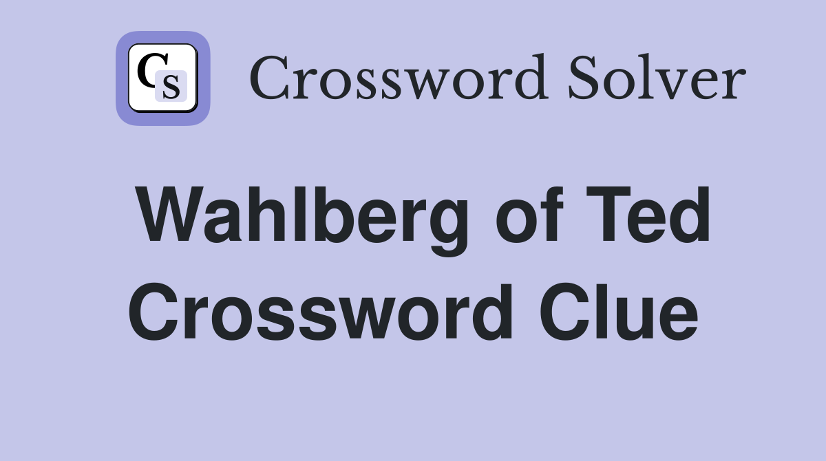 Wahlberg of Ted Crossword Clue