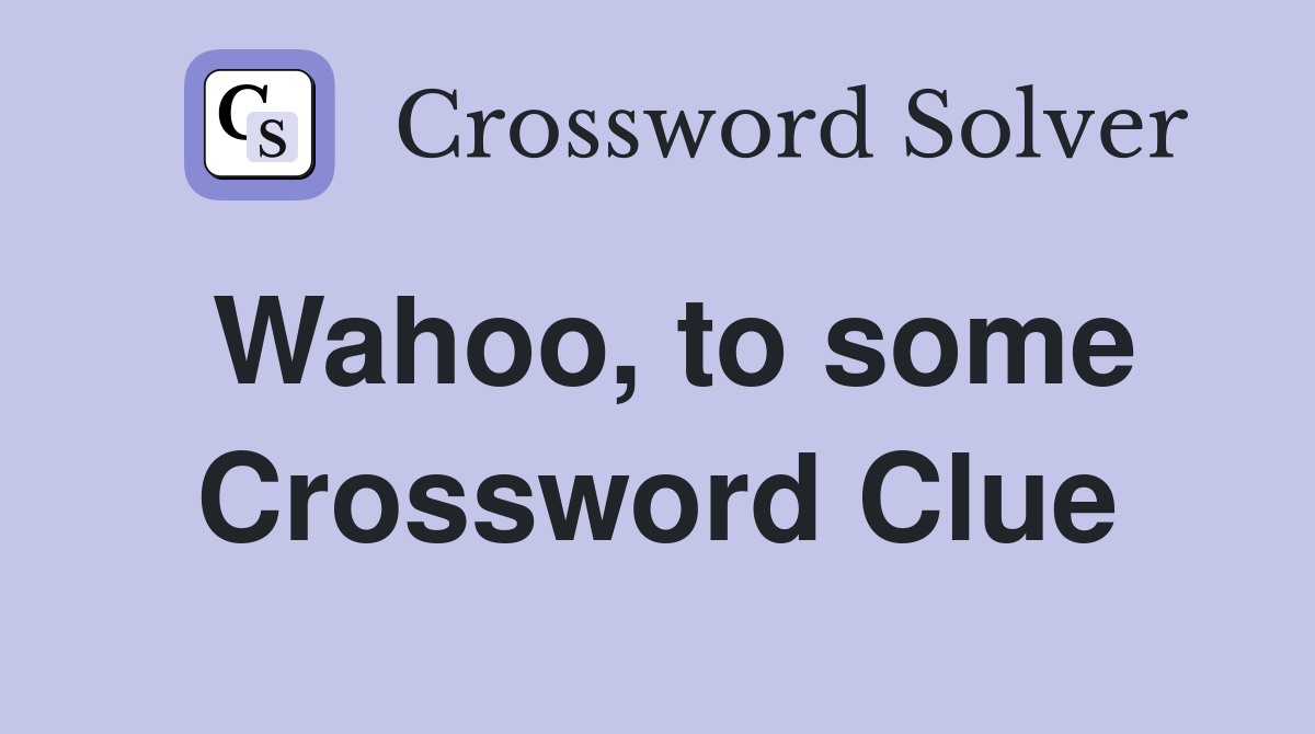 Wahoo, to some Crossword Clue