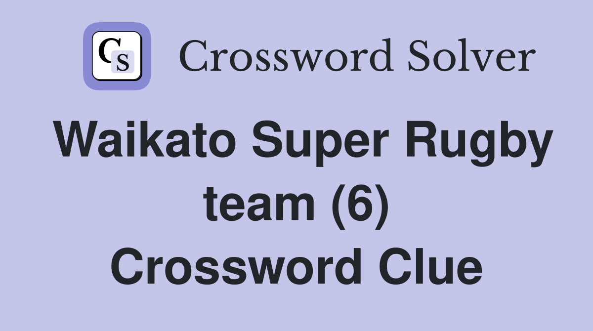 Waikato Super Rugby team (6) Crossword Clue