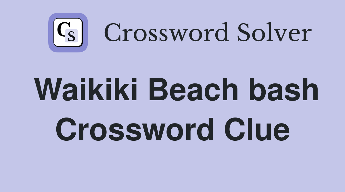 Waikiki Beach bash Crossword Clue