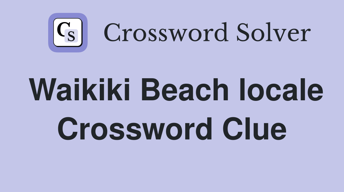 Waikiki Beach locale Crossword Clue
