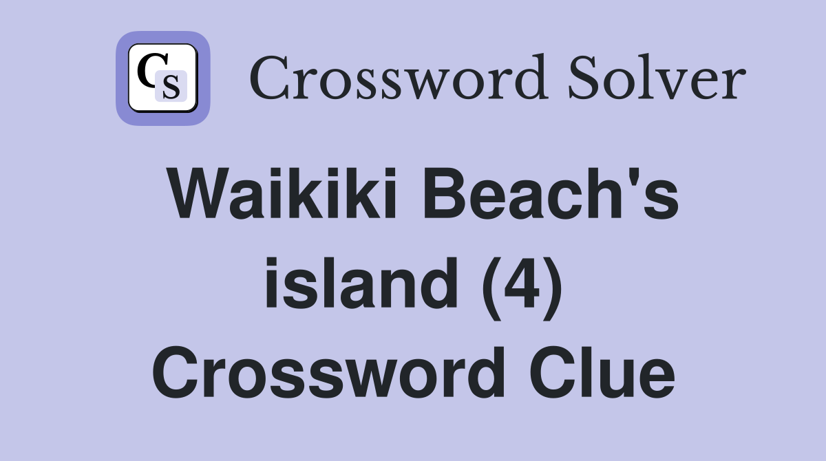 Waikiki Beach's island (4) Crossword Clue
