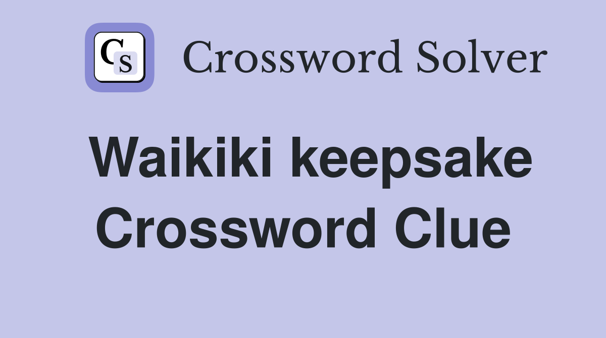 Waikiki keepsake Crossword Clue