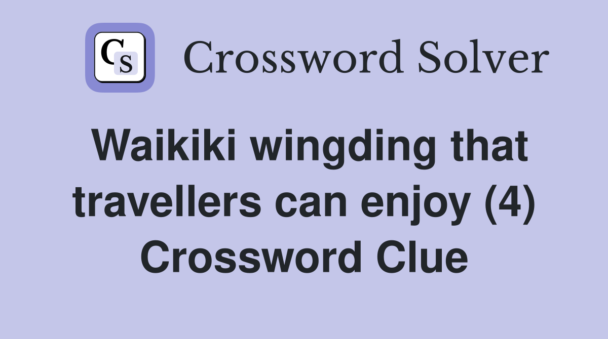 Waikiki wingding that travellers can enjoy (4) Crossword Clue