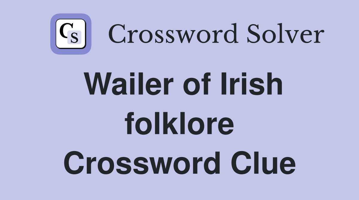 Wailer of Irish folklore Crossword Clue