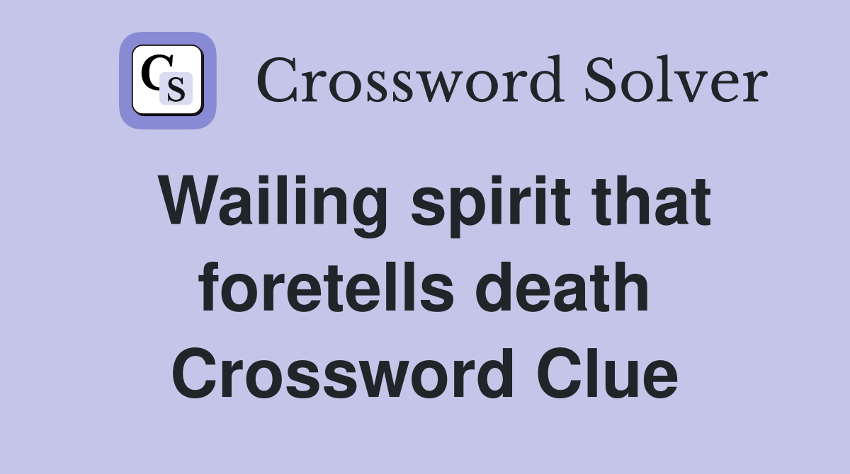 Wailing spirit that foretells death Crossword Clue