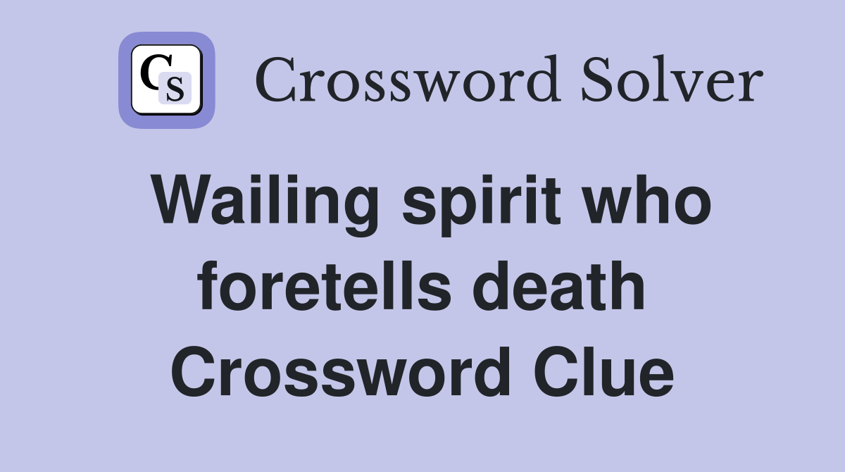 Wailing spirit who foretells death Crossword Clue