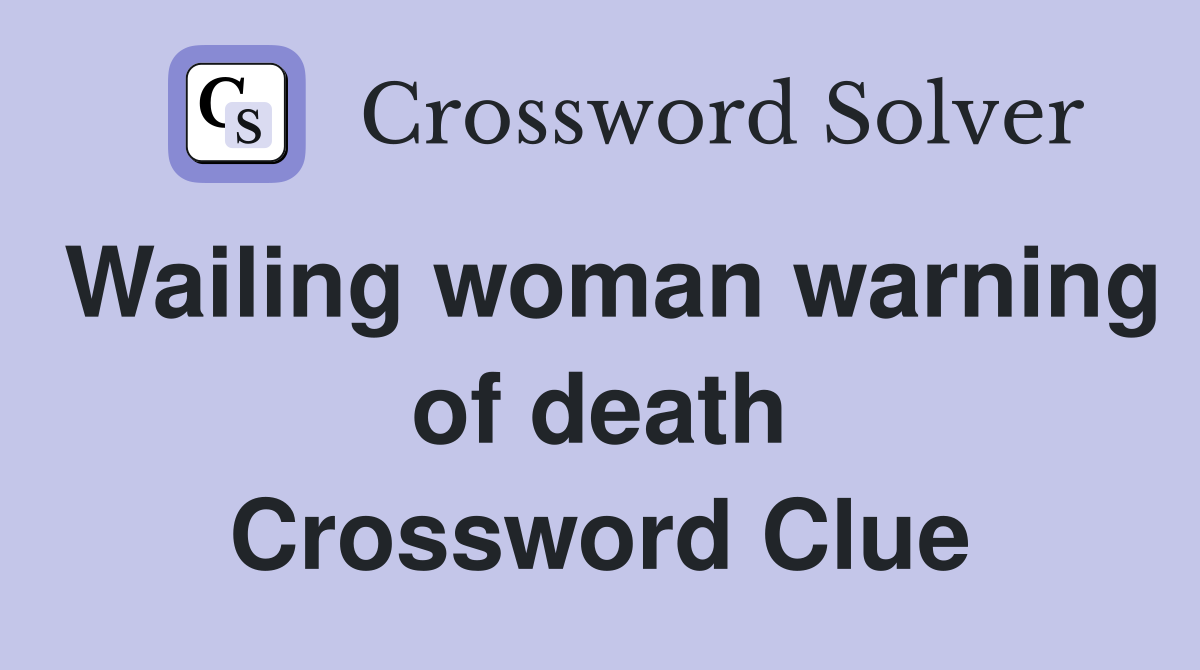 Wailing woman warning of death Crossword Clue
