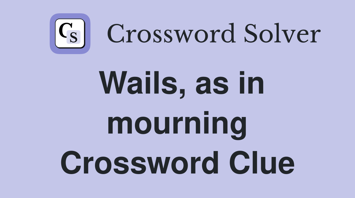 Wails, as in mourning Crossword Clue