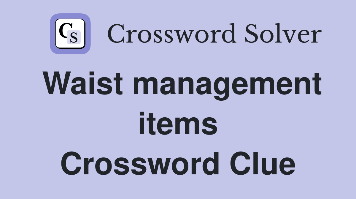 Waist management items Crossword Clue