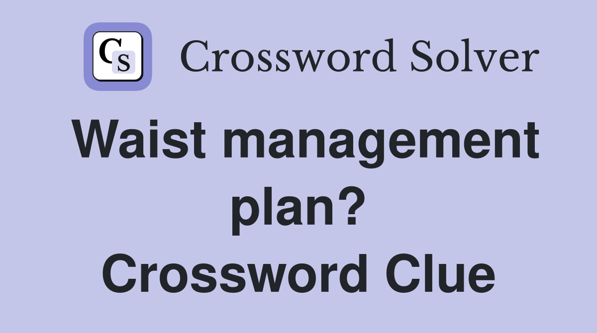 Waist management plan? Crossword Clue