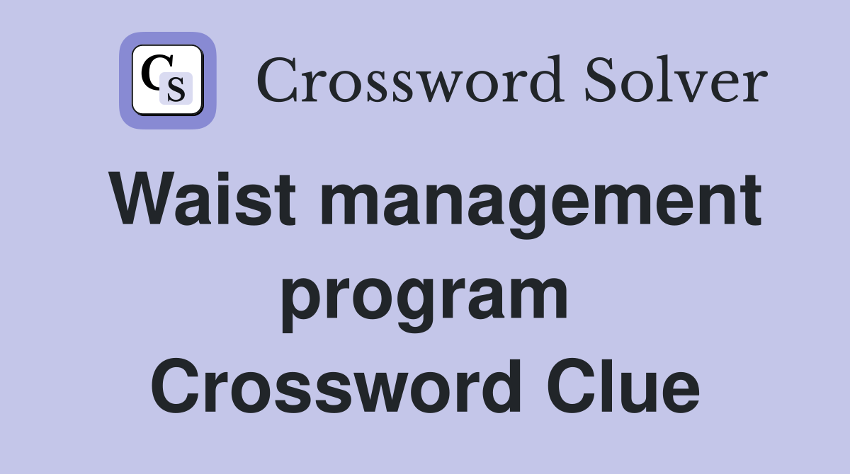 Waist management program Crossword Clue