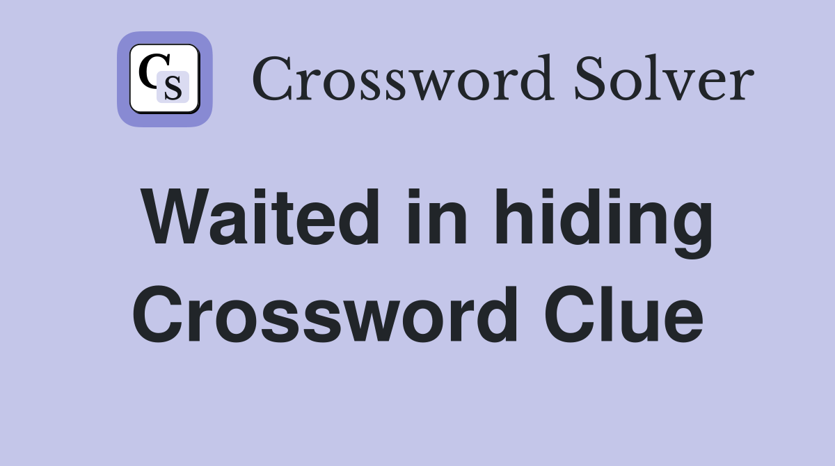 Waited in hiding Crossword Clue