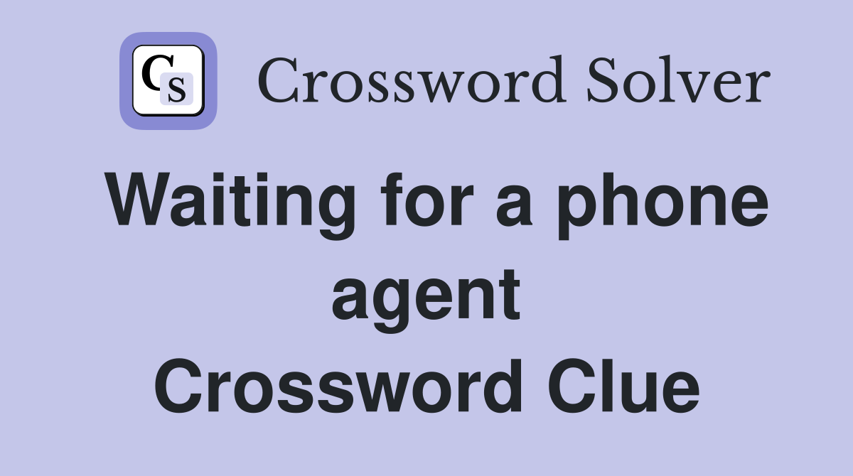 Waiting for a phone agent Crossword Clue