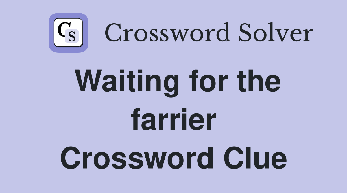 Waiting for the farrier Crossword Clue
