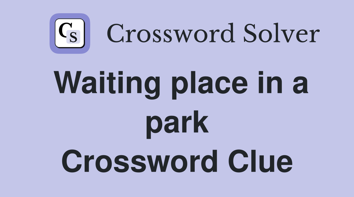Waiting place in a park Crossword Clue