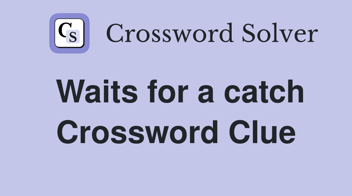Waits for a catch Crossword Clue