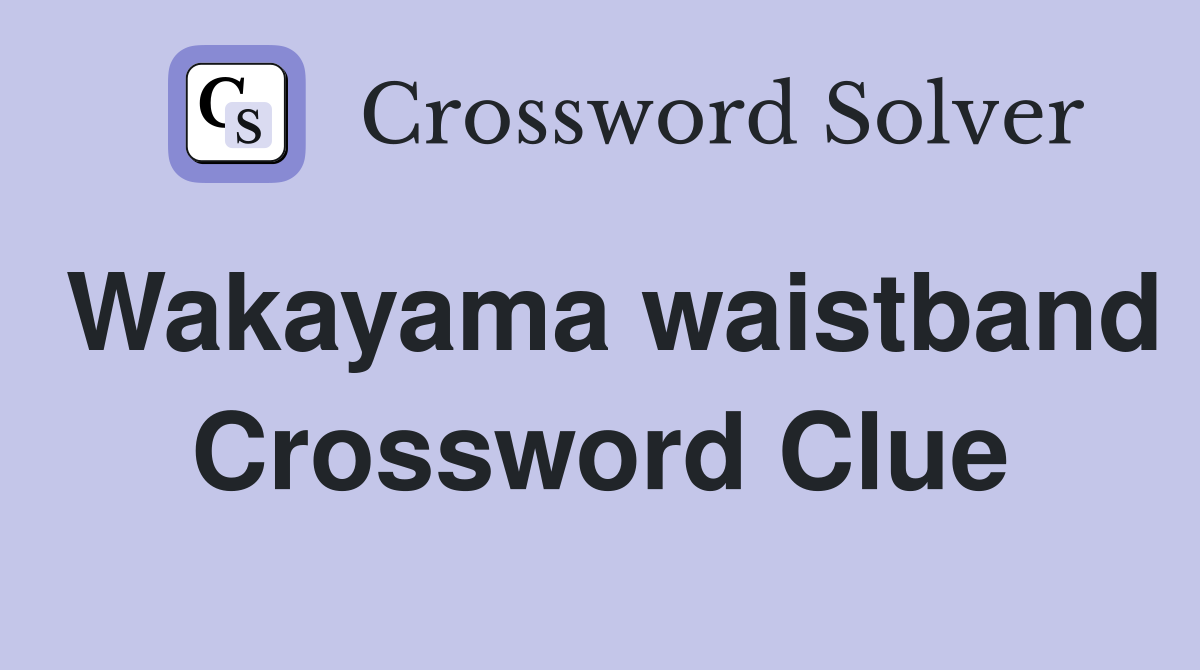 Wakayama waistband Crossword Clue
