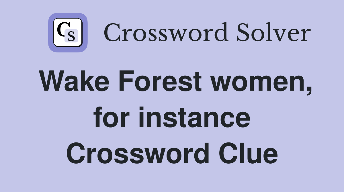 Wake Forest women, for instance Crossword Clue