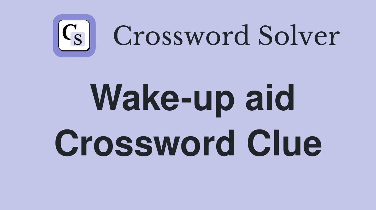 Wake-up aid Crossword Clue