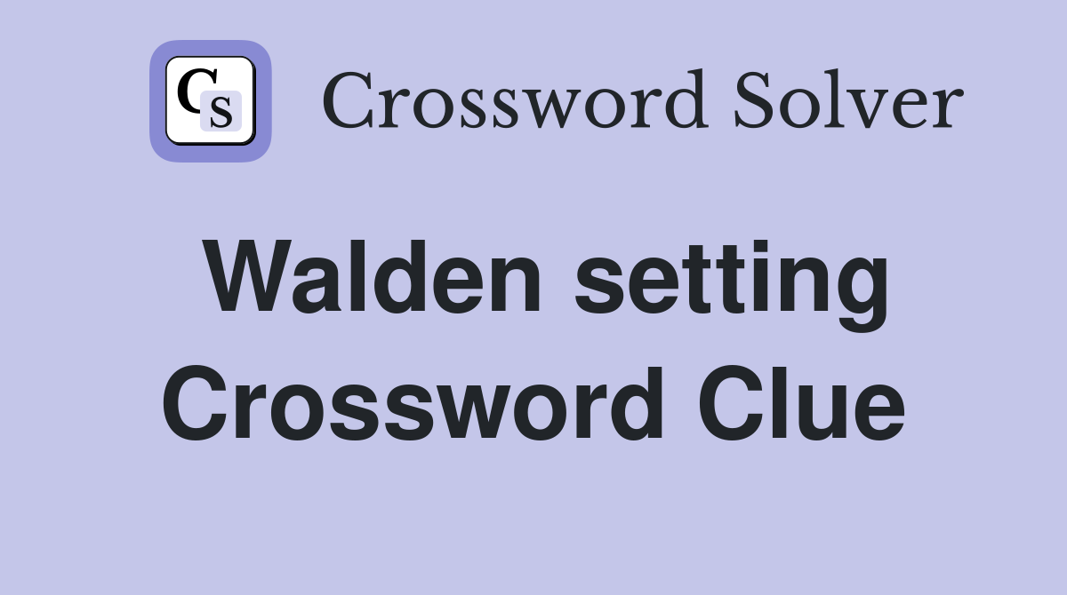 Walden setting Crossword Clue