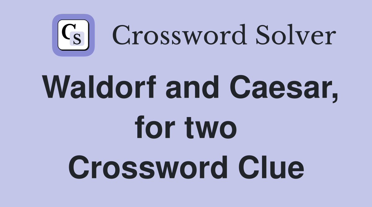 Waldorf and Caesar, for two Crossword Clue
