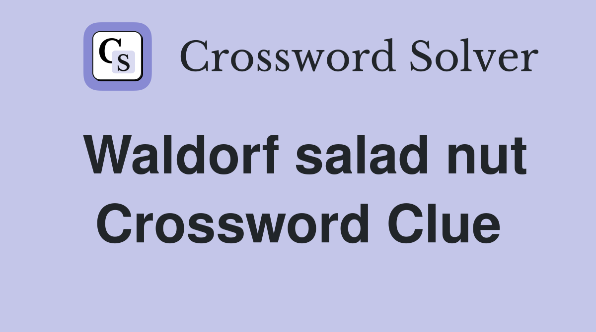 Waldorf salad nut Crossword Clue